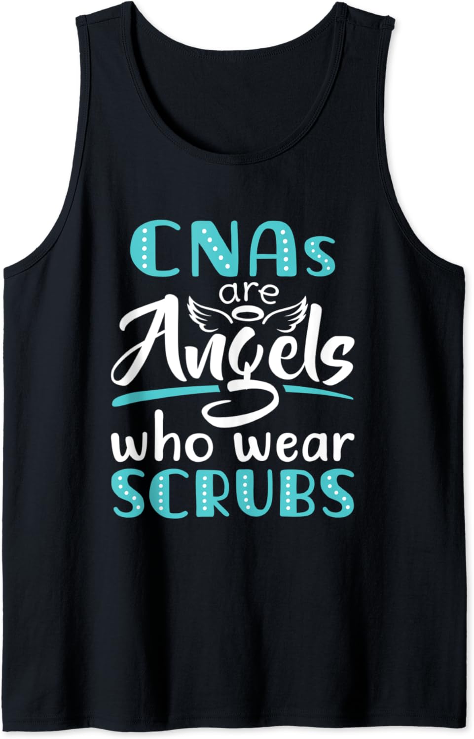 CNAs Are Angels Who Wear Scrubs Cute Nursing Appreciation